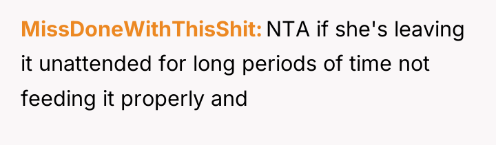 MissDoneWithThisShit NTA if she's leaving it unattended for long periods...