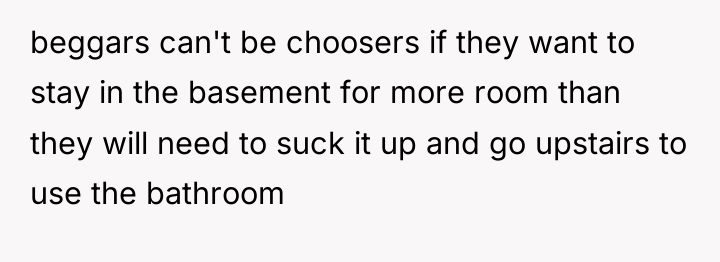 beggars can't be choosers if they want to stay in...