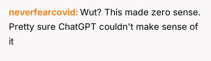 neverfearcovid Wut? This made zero sense. Pretty sure ChatGPT couldn't...