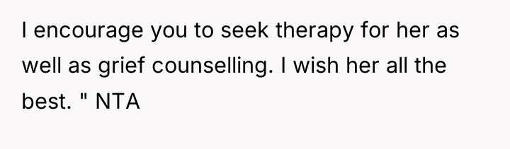 I encourage you to seek therapy for her as well...