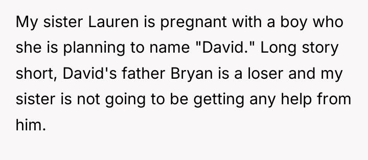 My sister Lauren is pregnant with a boy who she...
