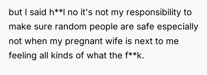 but I said h**l no it's not my responsibility to...