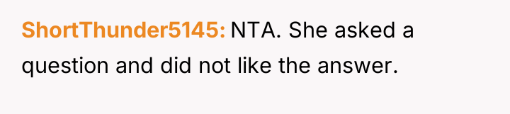 ShortThunder5145 NTA. She asked a question and did not like...