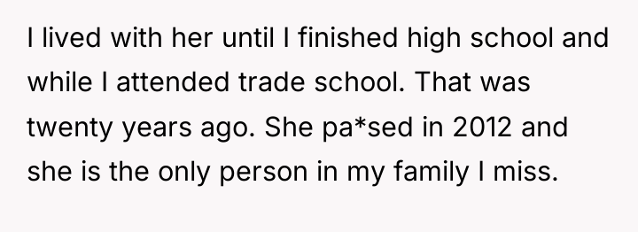 I lived with her until I finished high school and...