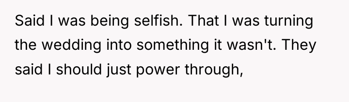 Said I was being selfish. That I was turning the...