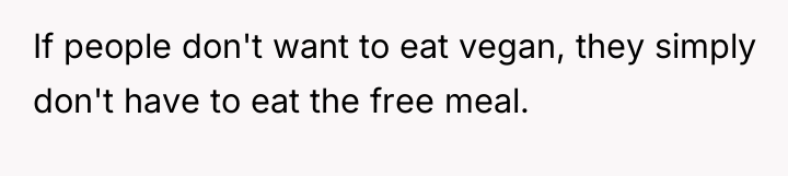 If people don't want to eat vegan, they simply don't...
