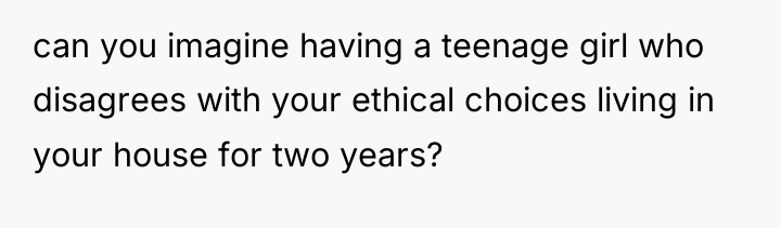 can you imagine having a teenage girl who disagrees with...
