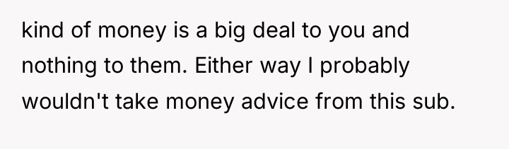 kind of money is a big deal to you and...