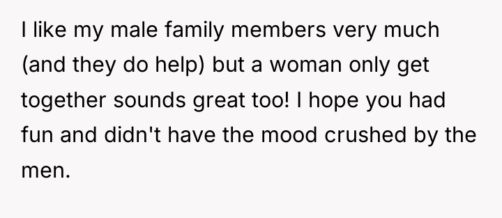 I like my male family members very much (and they...