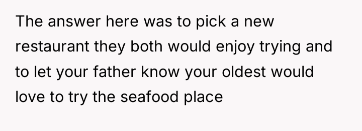 The answer here was to pick a new restaurant they...