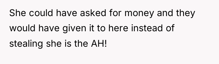 She could have asked for money and they would have...