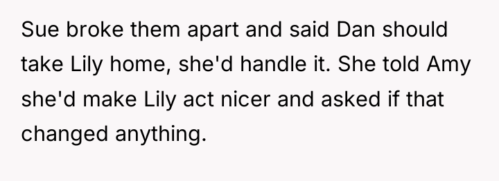Sue broke them apart and said Dan should take Lily...