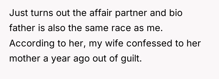 Just turns out the affair partner and bio father is...