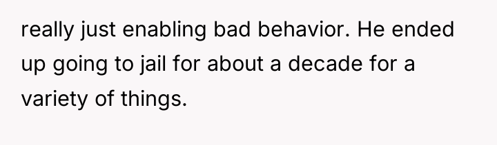really just enabling bad behavior. He ended up going to...