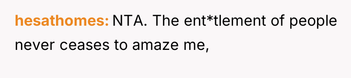 hesathomes NTA. The ent*tlement of people never ceases to amaze...