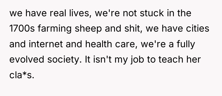 we have real lives, we're not stuck in the 1700s...
