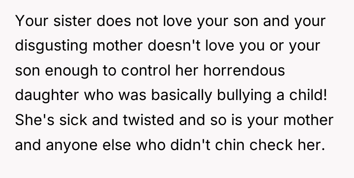 Your sister does not love your son and your disgusting...