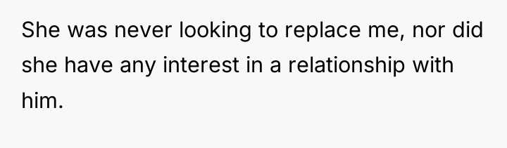 She was never looking to replace me, nor did she...