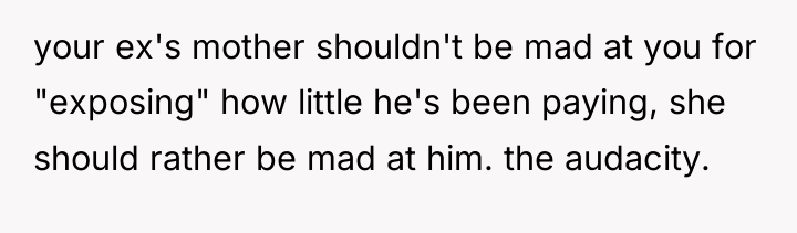 your ex's mother shouldn't be mad at you for "exposing"...