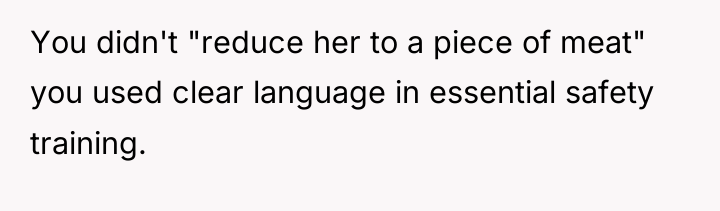 You didn't "reduce her to a piece of meat" you...