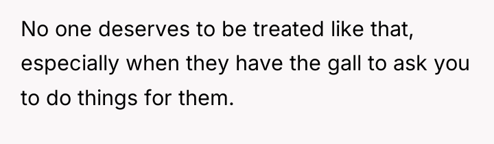 No one deserves to be treated like that, especially when...