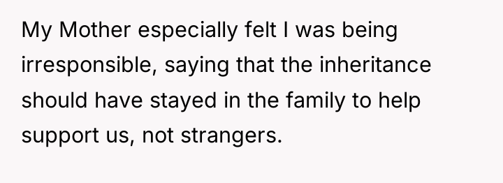 My Mother especially felt I was being irresponsible, saying that...
