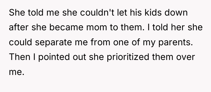 She told me she couldn't let his kids down after...