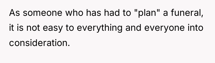 As someone who has had to "plan" a funeral, it...