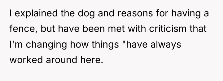 I explained the dog and reasons for having a fence,...