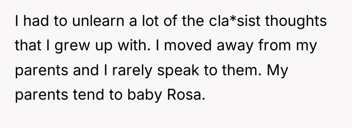 I had to unlearn a lot of the cla*sist thoughts...