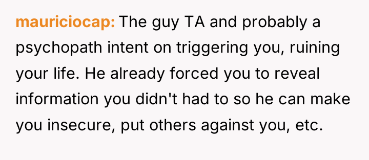 mauriciocap The guy TA and probably a psychopath intent on...