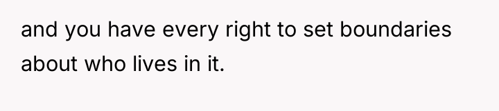 and you have every right to set boundaries about who...