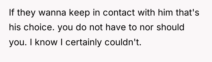 If they wanna keep in contact with him that's his...