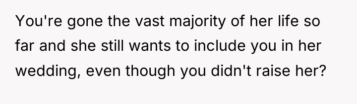 You're gone the vast majority of her life so far...