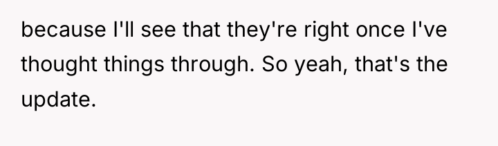 because I'll see that they're right once I've thought things...