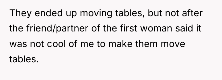 They ended up moving tables, but not after the friend/partner...