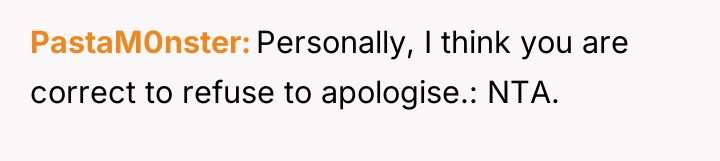 PastaM0nster Personally, I think you are correct to refuse to...