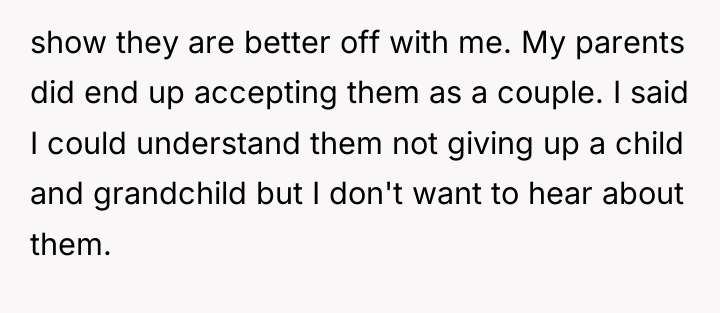show they are better off with me. My parents did...
