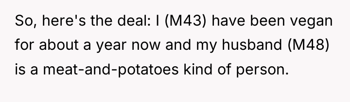 So, here's the deal: I (M43) have been vegan for...