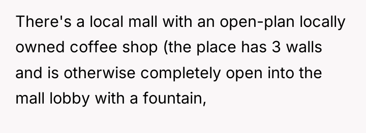There's a local mall with an open-plan locally owned coffee...