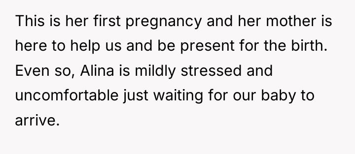 This is her first pregnancy and her mother is here...