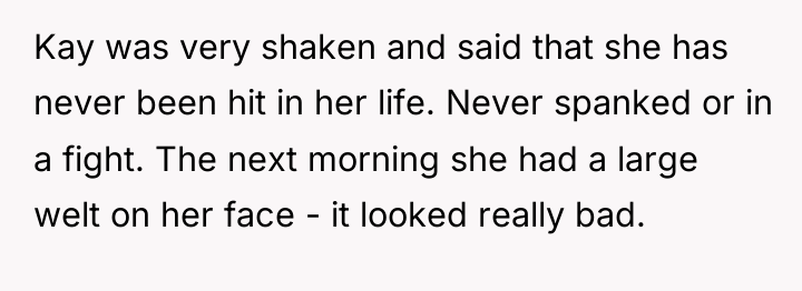 Kay was very shaken and said that she has never...