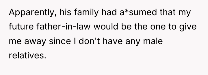 Apparently, his family had a*sumed that my future father-in-law would...