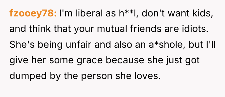 fzooey78 I'm liberal as h**l, don't want kids, and think...