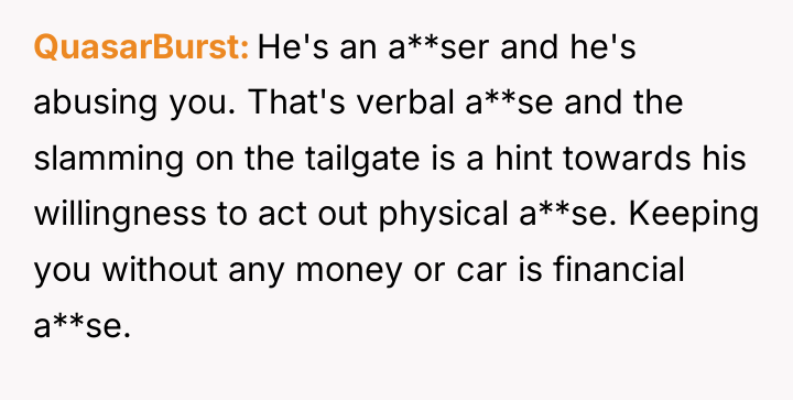 QuasarBurst He's an a**ser and he's abusing you. That's verbal...