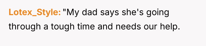 Lotex_Style "My dad says she's going through a tough time...