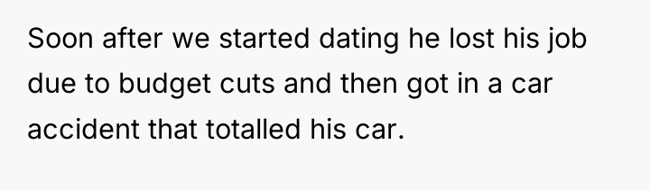 Soon after we started dating he lost his job due...