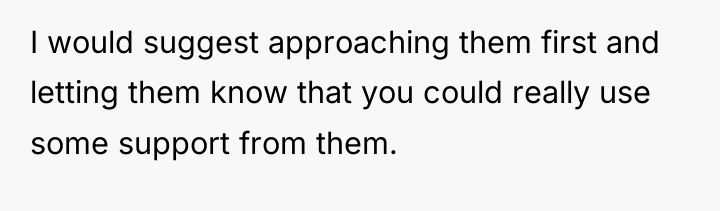 I would suggest approaching them first and letting them know...
