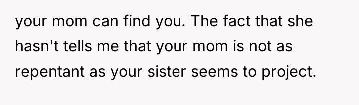 your mom can find you. The fact that she hasn't...