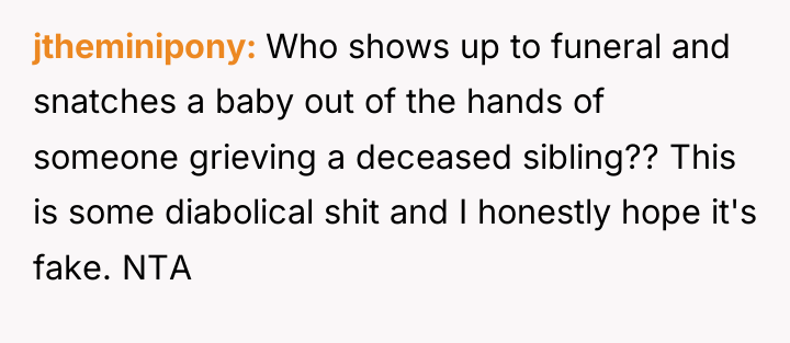 jtheminipony Who shows up to funeral and snatches a baby...